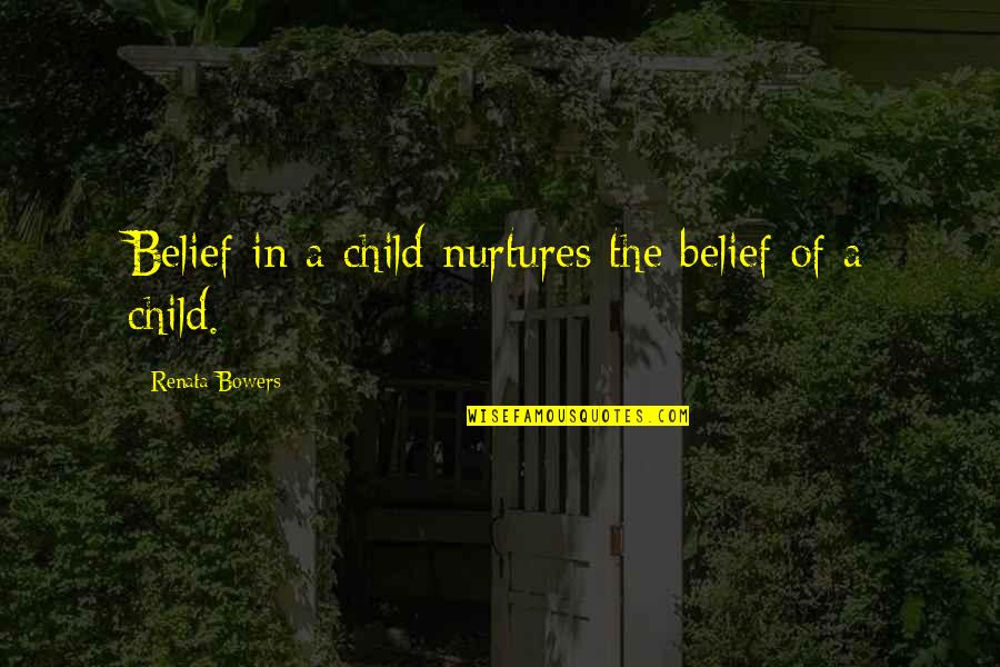 Redraft Trade Quotes By Renata Bowers: Belief in a child nurtures the belief of