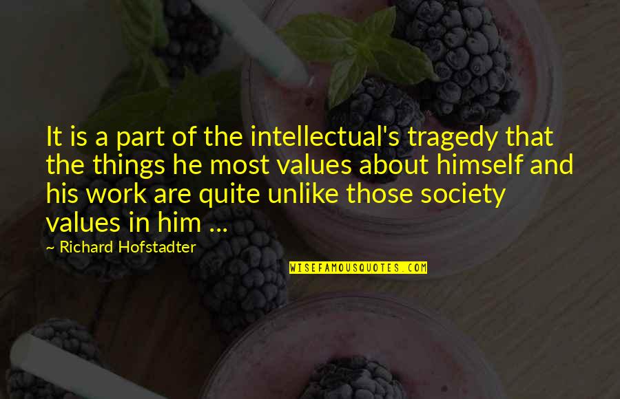 Redraft Trade Quotes By Richard Hofstadter: It is a part of the intellectual's tragedy