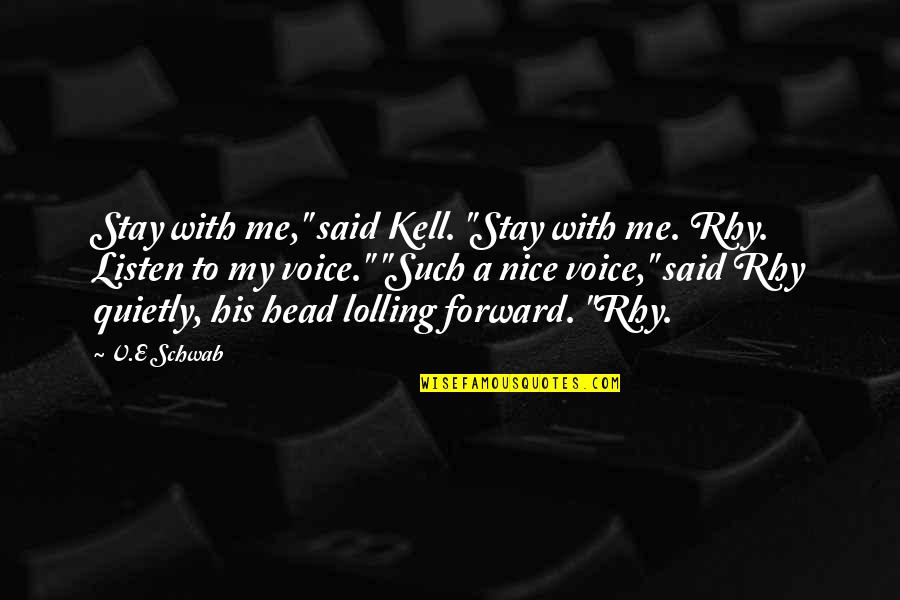 Redresser Translation Quotes By V.E Schwab: Stay with me," said Kell. "Stay with me.