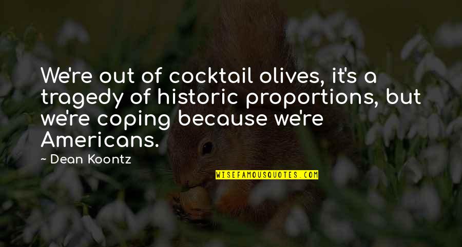 Redzovic Jiu Jitsu Quotes By Dean Koontz: We're out of cocktail olives, it's a tragedy