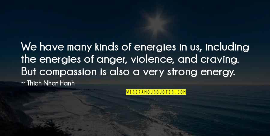 Reels Auto Quotes By Thich Nhat Hanh: We have many kinds of energies in us,