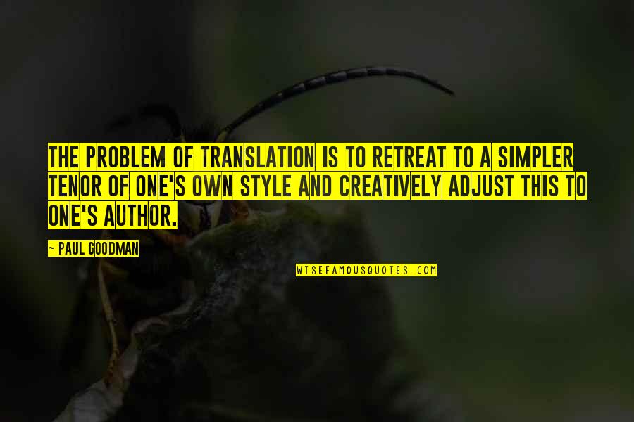 Reelsville Quotes By Paul Goodman: The problem of translation is to retreat to