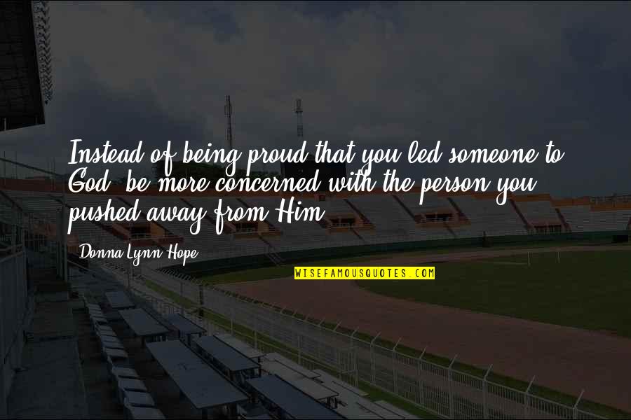 Refines As Ore Quotes By Donna Lynn Hope: Instead of being proud that you led someone