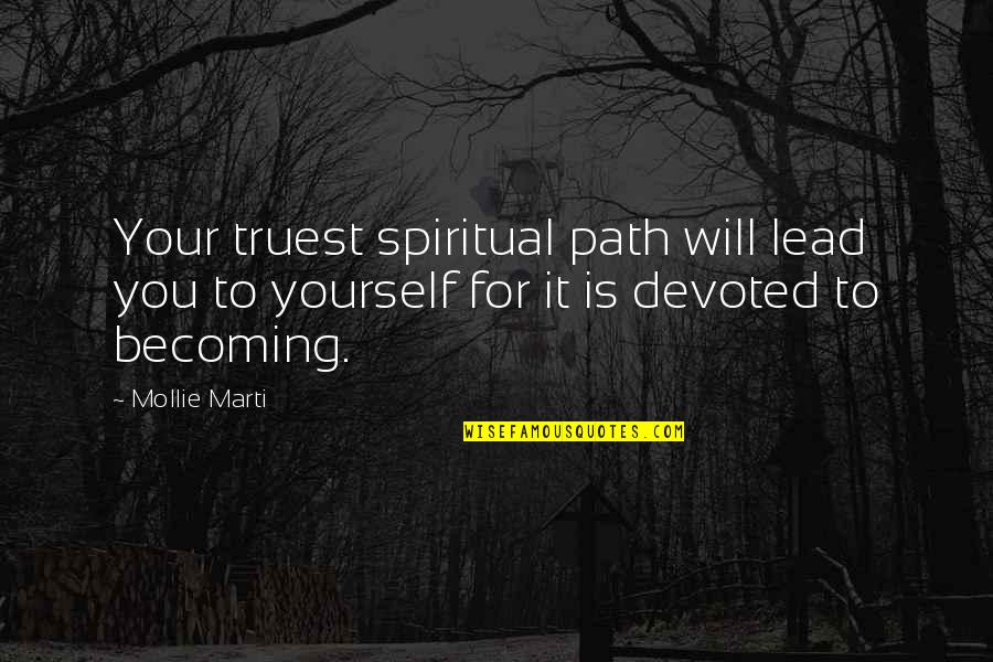 Reflection Life Quotes By Mollie Marti: Your truest spiritual path will lead you to