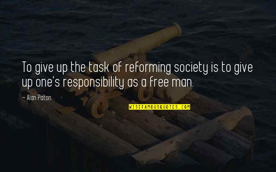 Reforming Quotes By Alan Paton: To give up the task of reforming society