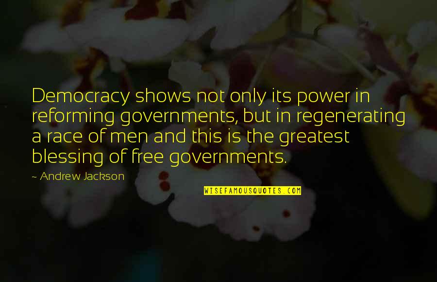 Reforming Quotes By Andrew Jackson: Democracy shows not only its power in reforming