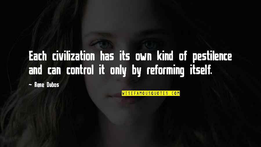 Reforming Quotes By Rene Dubos: Each civilization has its own kind of pestilence