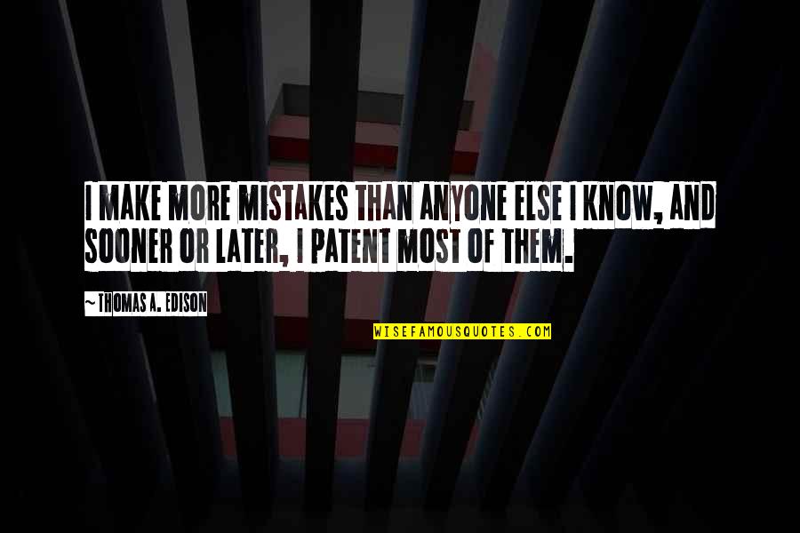 Reformular Rae Quotes By Thomas A. Edison: I make more mistakes than anyone else I