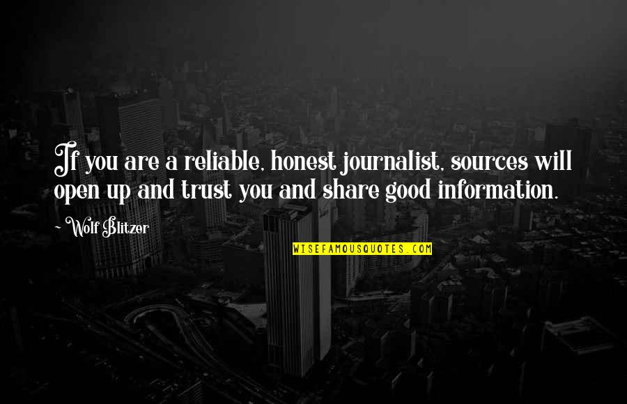 Refreshing Memory Quotes By Wolf Blitzer: If you are a reliable, honest journalist, sources