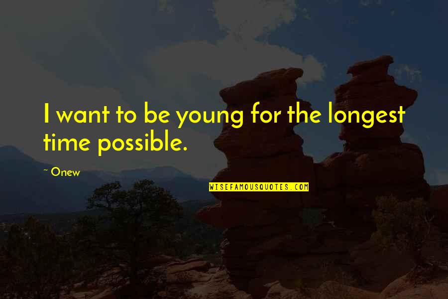 Regadera In English Quotes By Onew: I want to be young for the longest