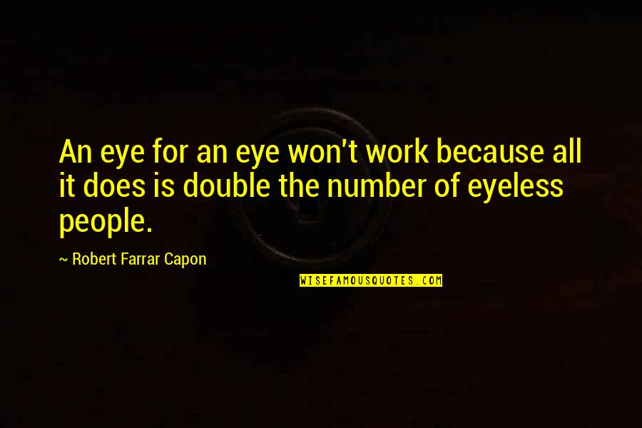 Regilded Bronce Quotes By Robert Farrar Capon: An eye for an eye won't work because