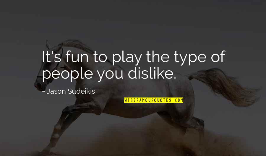 Registro Social De Hogares Quotes By Jason Sudeikis: It's fun to play the type of people