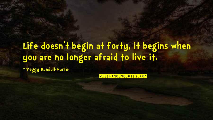 Regler Facture Quotes By Peggy Randall-Martin: Life doesn't begin at forty, it begins when