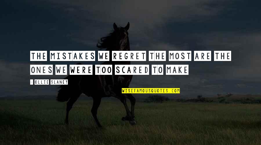 Regret Inspirational Quotes By Ollie Slaney: The mistakes we regret the most are the