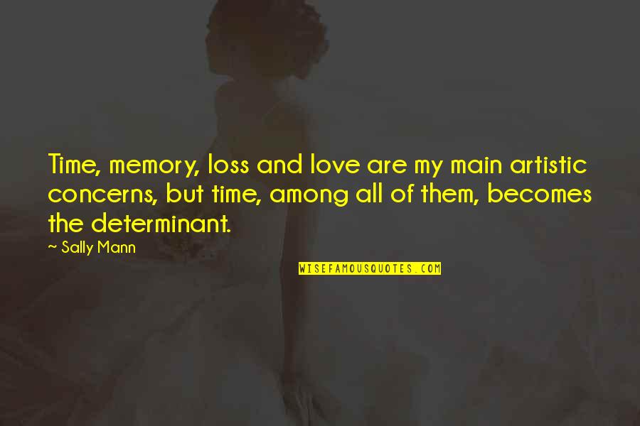 Regrets Pinterest Quotes By Sally Mann: Time, memory, loss and love are my main