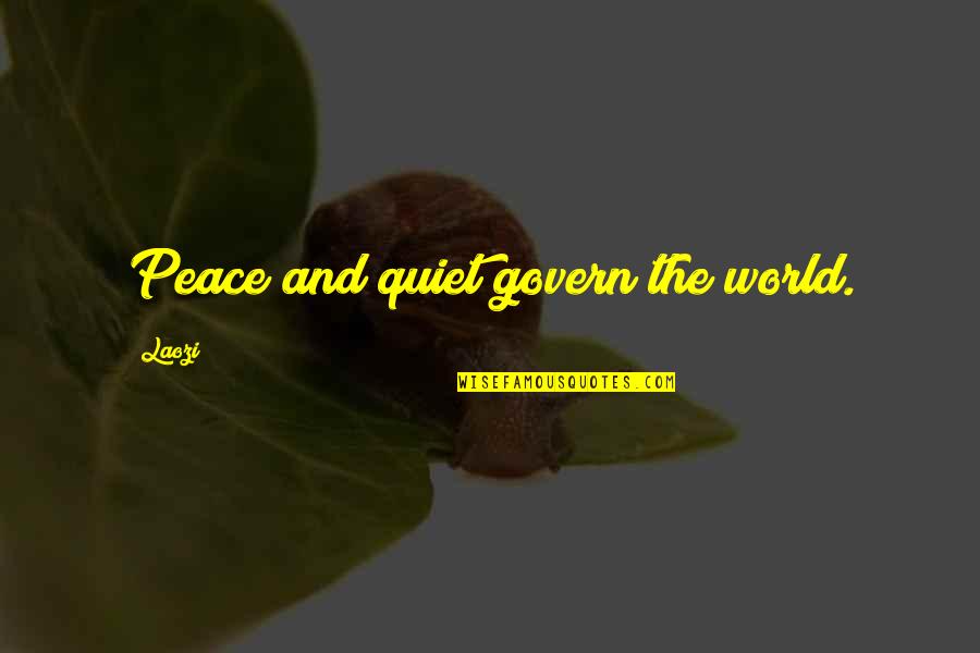 Regretting Love Quotes By Laozi: Peace and quiet govern the world.