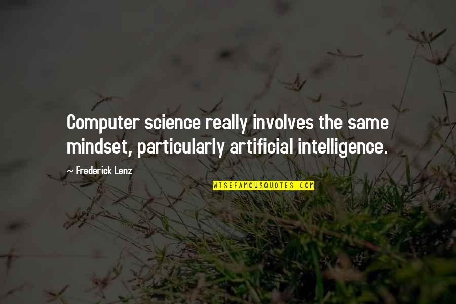 Regretting Meeting Someone Quotes By Frederick Lenz: Computer science really involves the same mindset, particularly