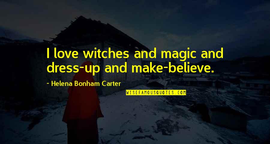 Regulamentos Ipss Quotes By Helena Bonham Carter: I love witches and magic and dress-up and