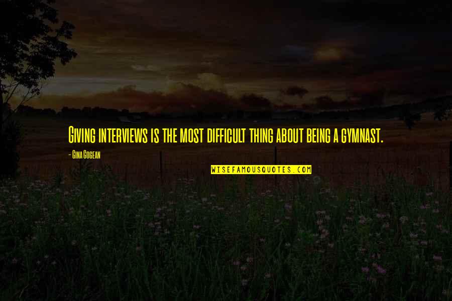 Regularities In Nature Quotes By Gina Gogean: Giving interviews is the most difficult thing about