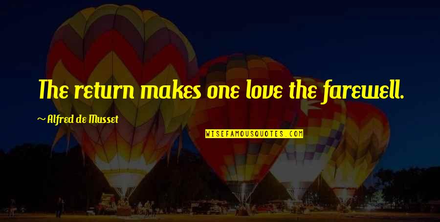 Rehenes Definicion Quotes By Alfred De Musset: The return makes one love the farewell.