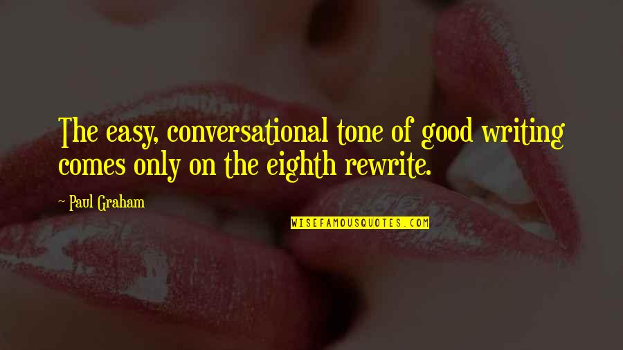Reichelderfer History Quotes By Paul Graham: The easy, conversational tone of good writing comes