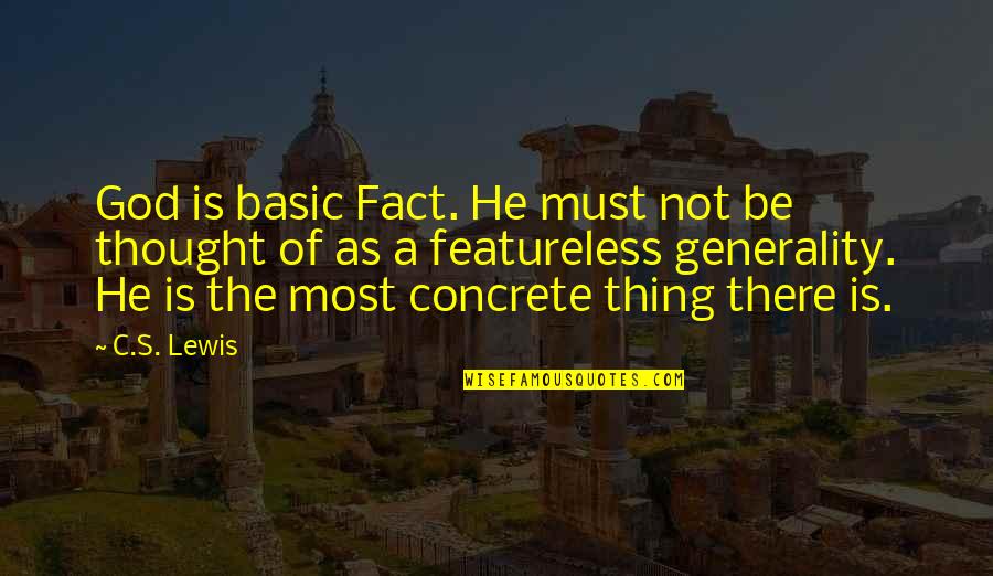 Reichelt Electronics Quotes By C.S. Lewis: God is basic Fact. He must not be