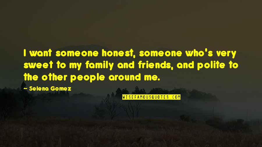 Reichenthal Foundation Quotes By Selena Gomez: I want someone honest, someone who's very sweet