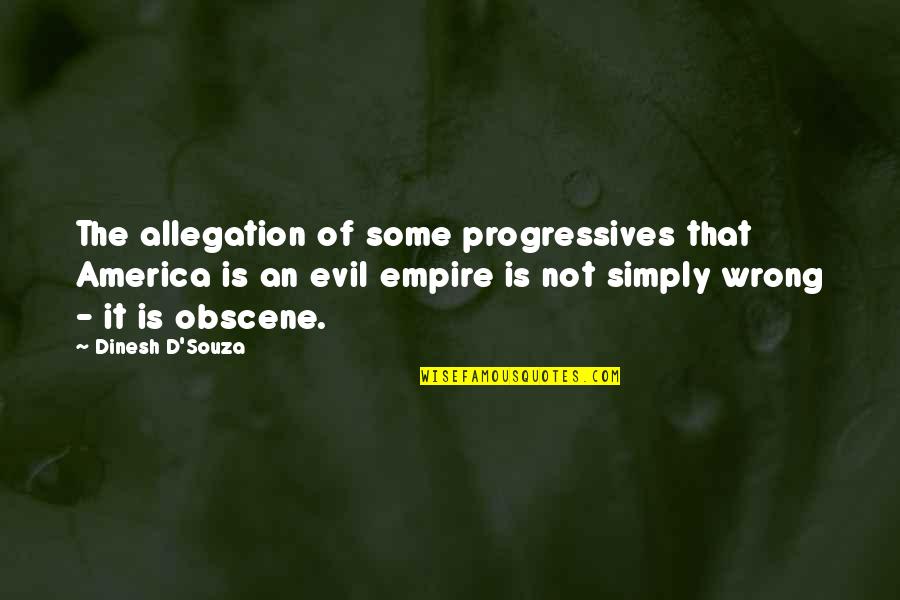 Reimplemented Quotes By Dinesh D'Souza: The allegation of some progressives that America is