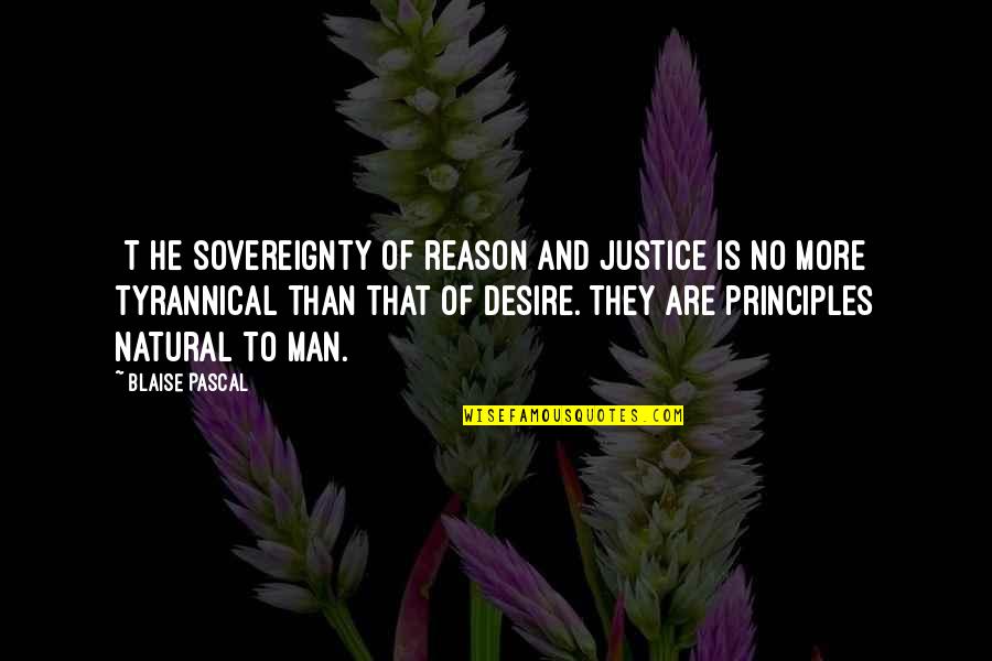 Reinheimer Construction Quotes By Blaise Pascal: [T]he sovereignty of reason and justice is no