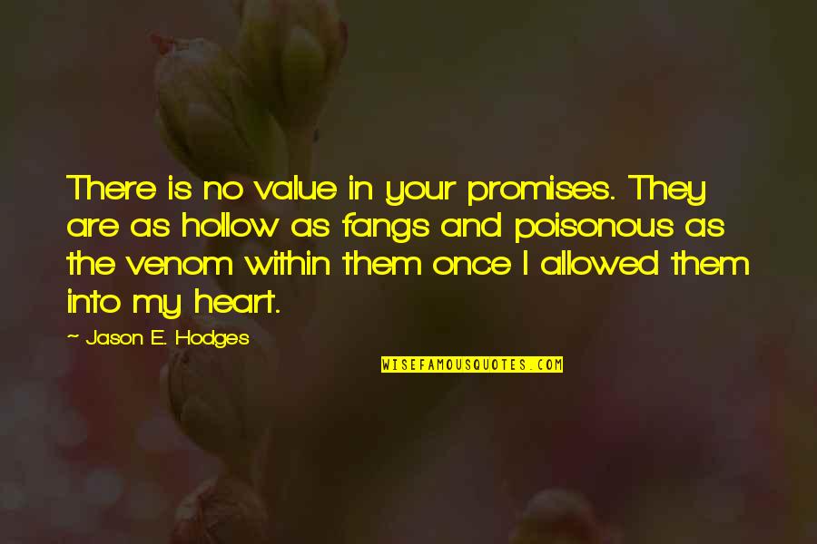 Reizen Met Vrienden Quotes By Jason E. Hodges: There is no value in your promises. They