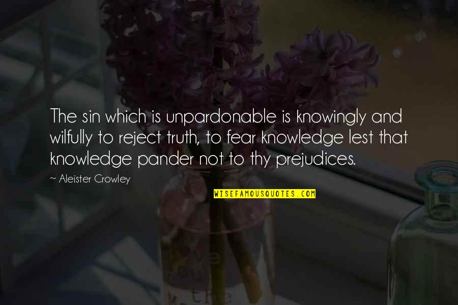 Reject Quotes By Aleister Crowley: The sin which is unpardonable is knowingly and