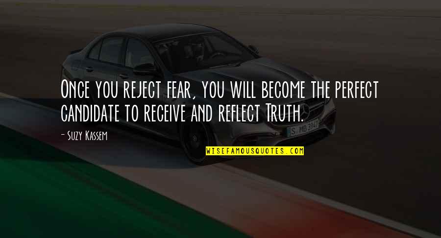 Reject Quotes By Suzy Kassem: Once you reject fear, you will become the