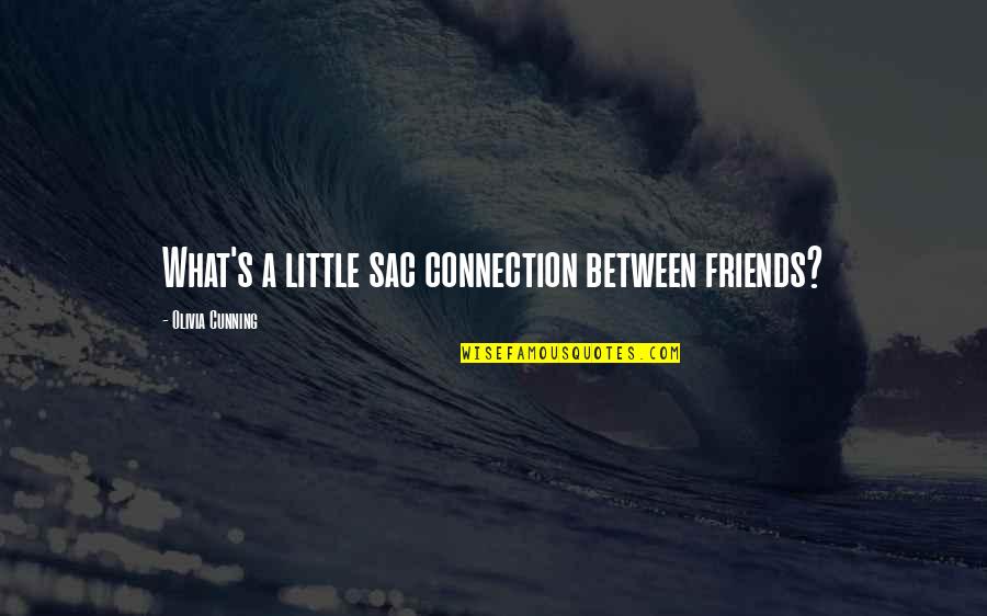 Rejections Quotes By Olivia Cunning: What's a little sac connection between friends?