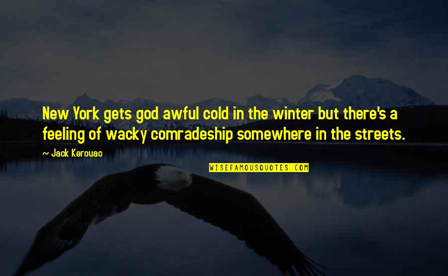 Rekik Sofifa Quotes By Jack Kerouac: New York gets god awful cold in the