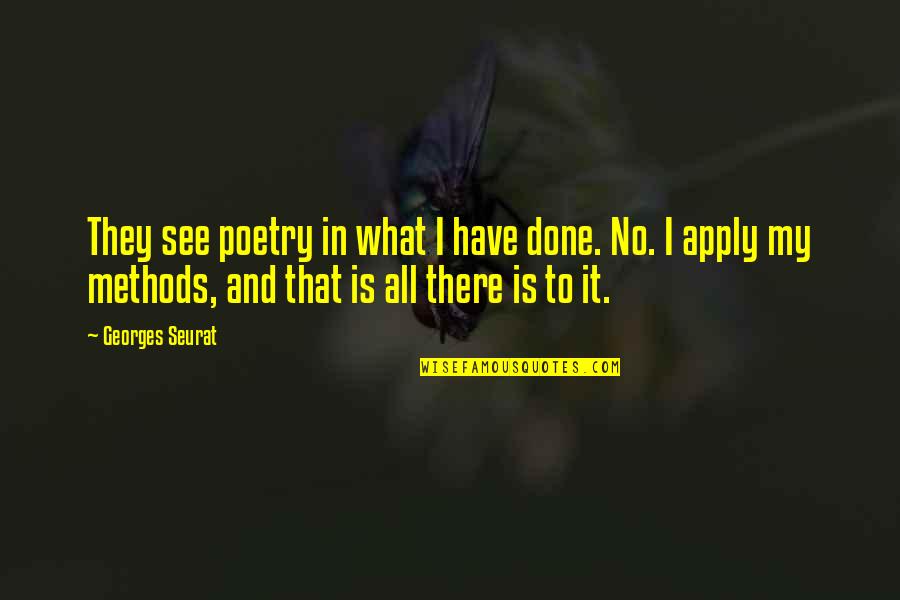 Reknewal Quotes By Georges Seurat: They see poetry in what I have done.