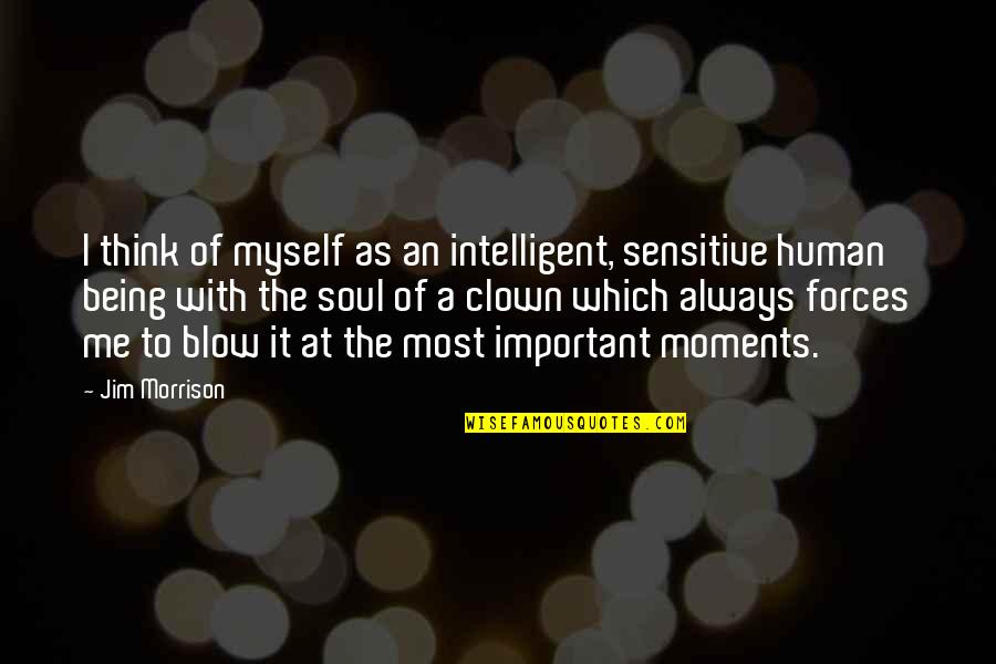 Relacionamos A Los Animales Quotes By Jim Morrison: I think of myself as an intelligent, sensitive