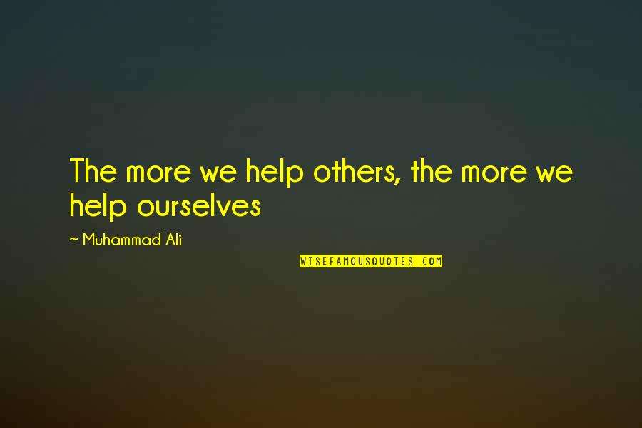 Relacionamos A Los Animales Quotes By Muhammad Ali: The more we help others, the more we