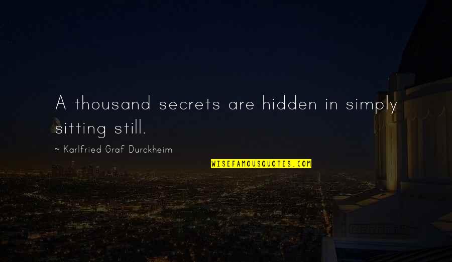 Relationship Building In The Workplace Quotes By Karlfried Graf Durckheim: A thousand secrets are hidden in simply sitting