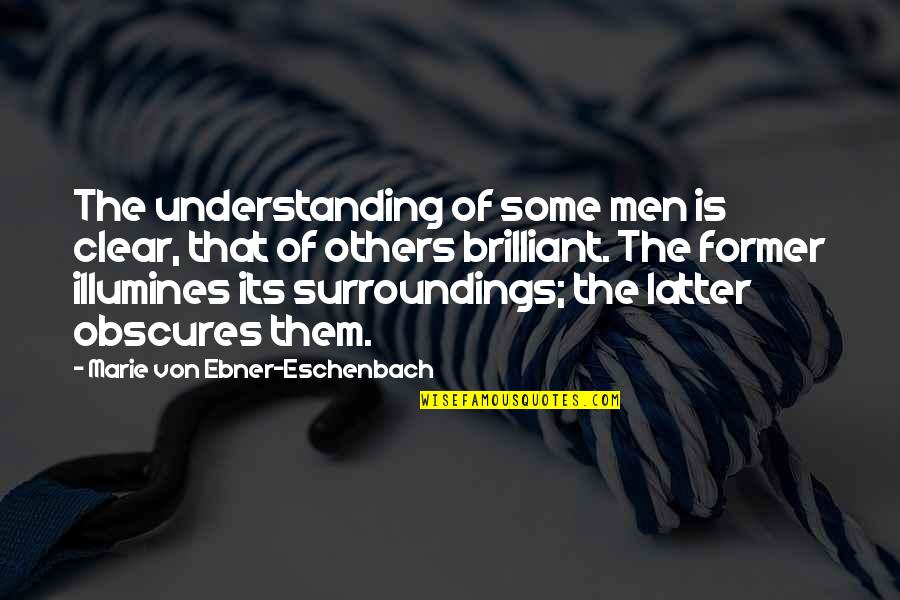 Relationship Failures Quotes By Marie Von Ebner-Eschenbach: The understanding of some men is clear, that