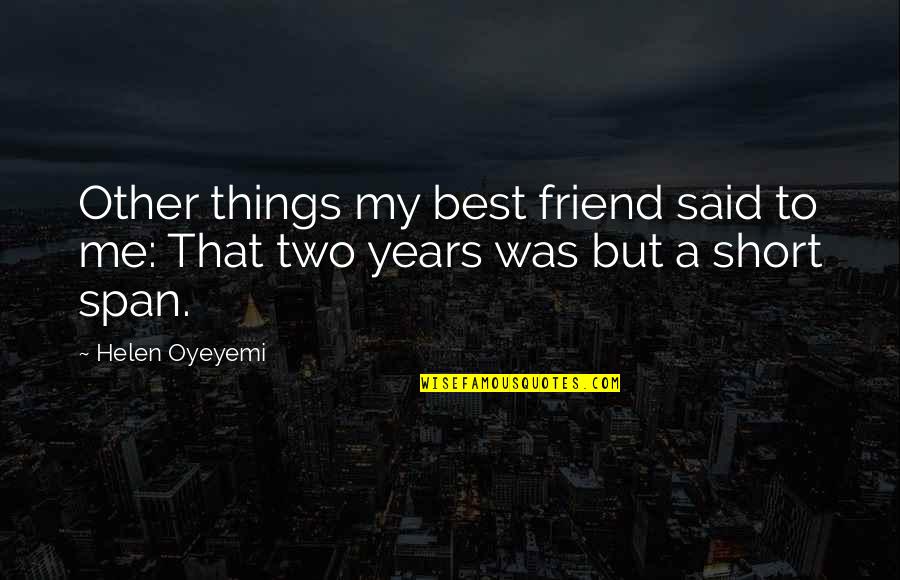 Relationship Falls Apart Quotes By Helen Oyeyemi: Other things my best friend said to me: