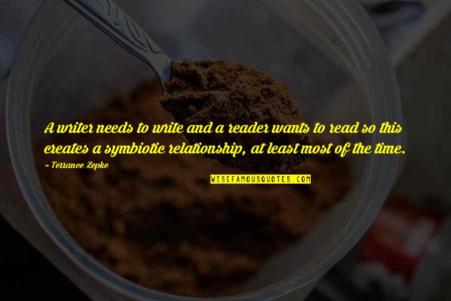 Relationship Inspirational Quotes Quotes By Terrance Zepke: A writer needs to write and a reader