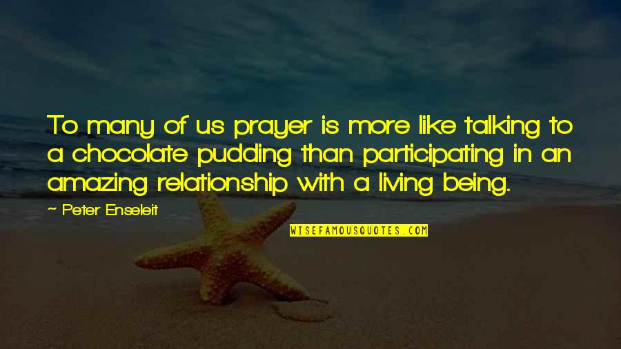 Relationship Not Talking To Each Other Quotes By Peter Enseleit: To many of us prayer is more like