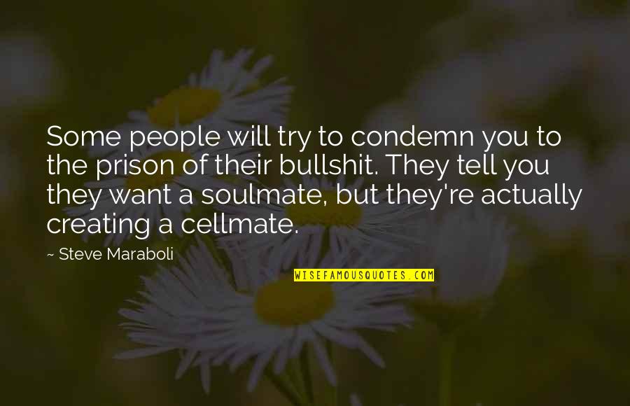 Relationship Toxic Quotes By Steve Maraboli: Some people will try to condemn you to