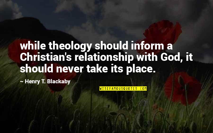 Relationship With God Quotes By Henry T. Blackaby: while theology should inform a Christian's relationship with