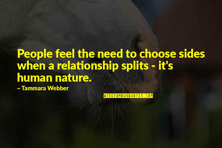 Relationship With Nature Quotes By Tammara Webber: People feel the need to choose sides when