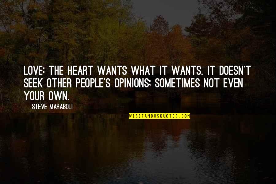 Relationships L Quotes By Steve Maraboli: Love: The heart wants what it wants. It