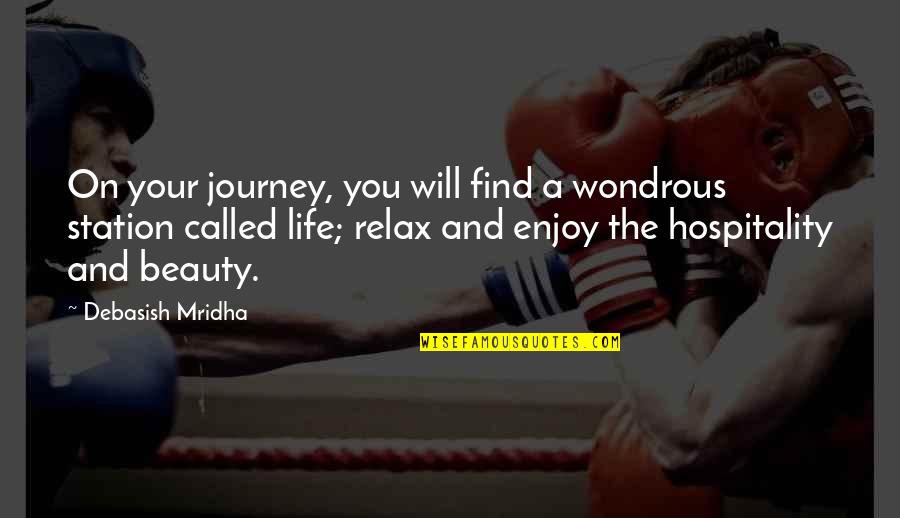 Relax And Enjoy Quotes By Debasish Mridha: On your journey, you will find a wondrous