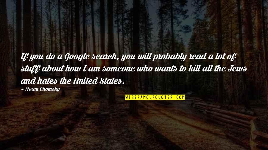 Relax And Reflect Quotes By Noam Chomsky: If you do a Google search, you will