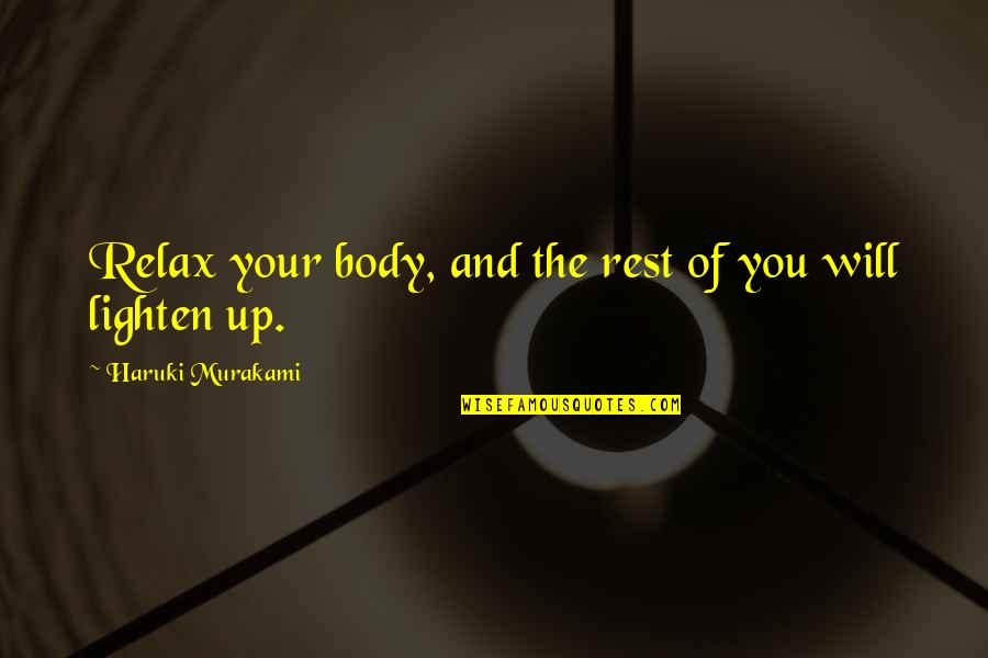 Relax Mind And Body Quotes By Haruki Murakami: Relax your body, and the rest of you
