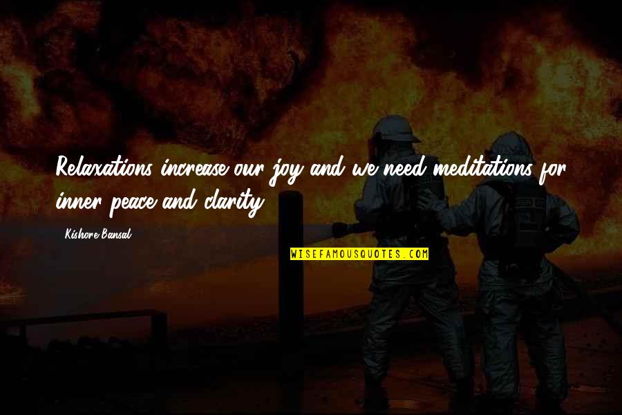 Relaxations Quotes By Kishore Bansal: Relaxations increase our joy and we need meditations